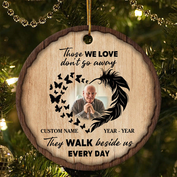 Memorial Christmas Ornament Those We Love Don't Go Away For Loss of Loved One MC69