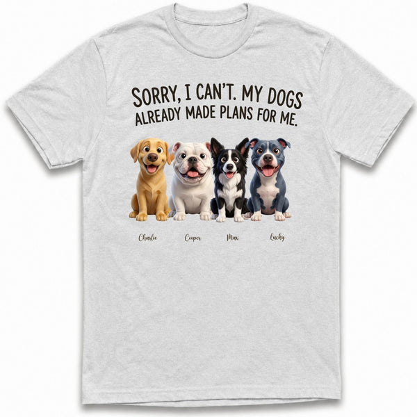 My Dogs Already Made Plans for Me Funny Custom Personalized Dogs T-shirt for Dog Mom, Dog Dad FSDM23