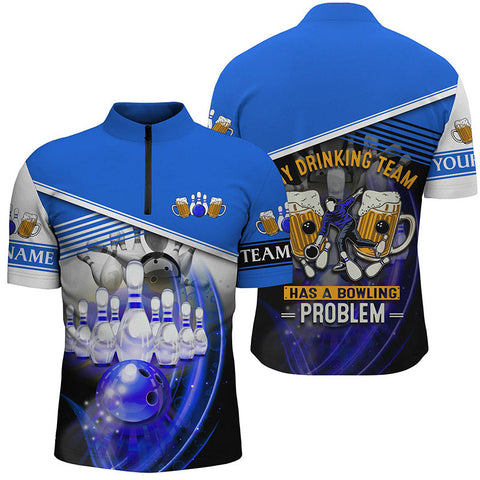 Men's bowling Quarter Zip shirt Custom My drinking team has a bowling problem team league jersey| Blue NQS6534