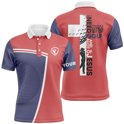 Mens golf polo shirts custom name All I need today is a little bit of golf and a lot of Jesus NQS5022