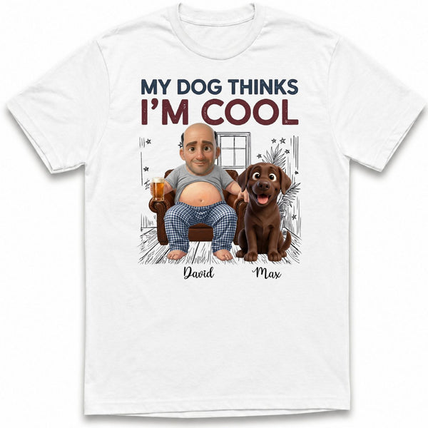 My Dog Thinks I'm Cool Funny Custom Personalized Beer belly Man and Dogs T-shirt FSDM12