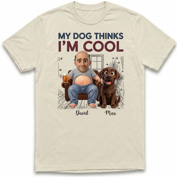 My Dog Thinks I'm Cool Funny Custom Personalized Beer belly Man and Dogs T-shirt FSDM12