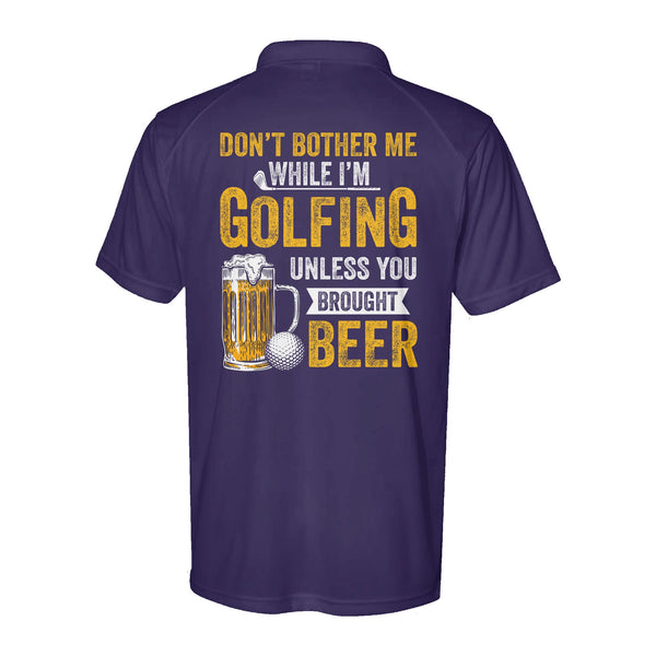 Funny Performance Polo Golf Shirts Don't bother me when I'm Golfing unless you brought beer D10 NQS9878