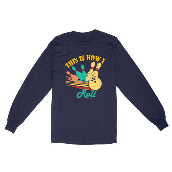 Funny Bowling Retro This is How I Roll Unisex Standard Long Sleeve NQS8692