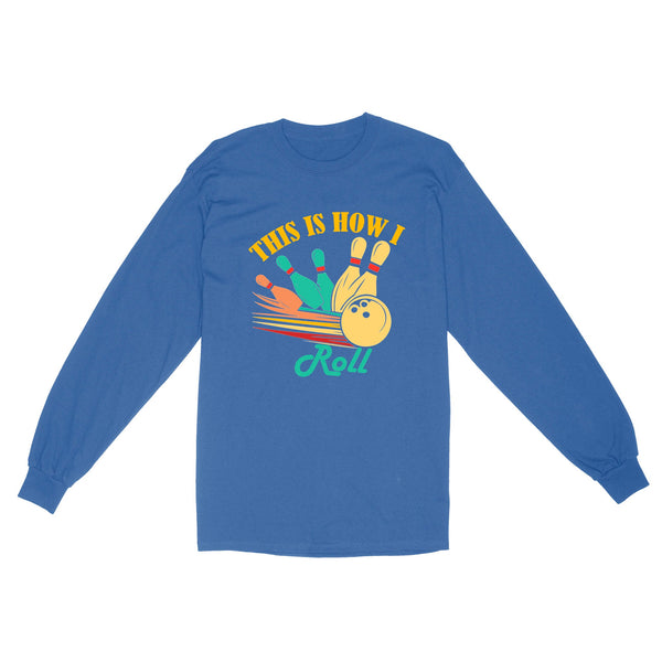 Funny Bowling Retro This is How I Roll Unisex Standard Long Sleeve NQS8692