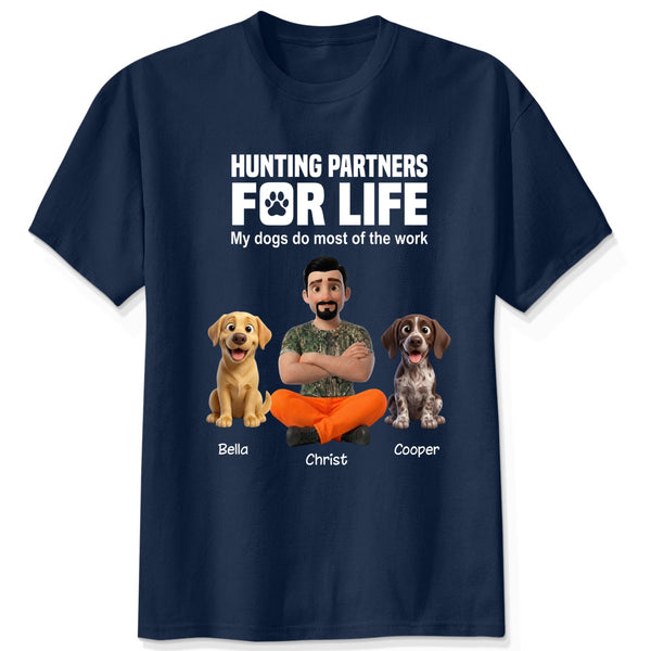 Hunting Partners for Life My Dog Does Most of the Work Funny Custom Personalized T-shirt FSDM11