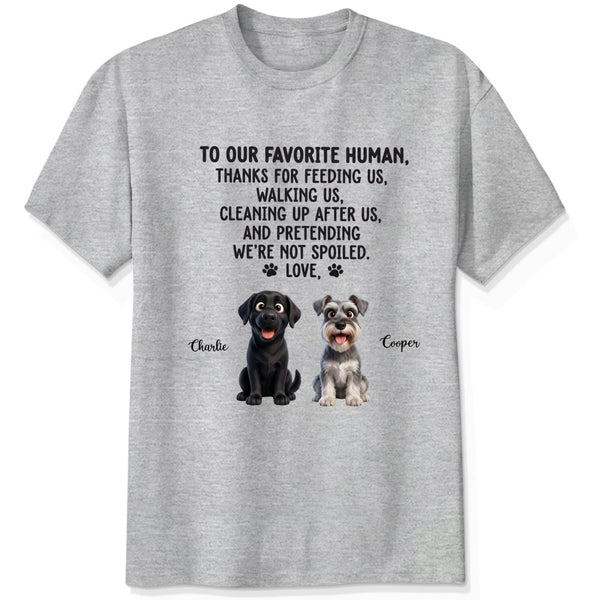 To Our Favorite Human, Thanks for Feeding Us Custom Personalized Dogs Unisex T-shirt FSDM10