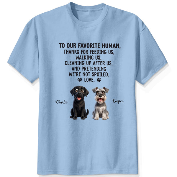 To Our Favorite Human, Thanks for Feeding Us Custom Personalized Dogs Unisex T-shirt FSDM10