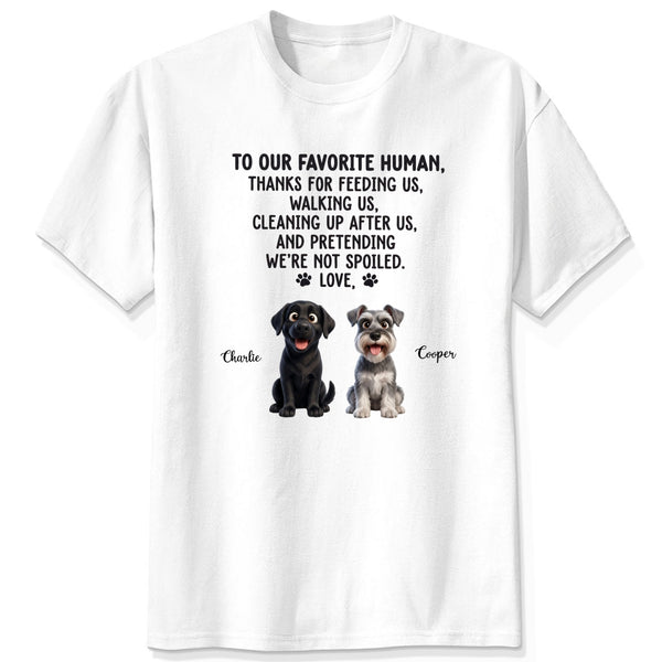 To Our Favorite Human, Thanks for Feeding Us Custom Personalized Dogs Unisex T-shirt FSDM10