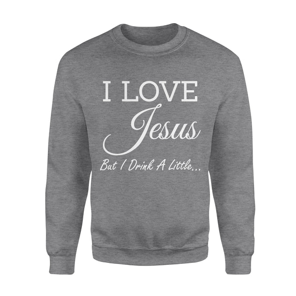 I Love Jesus But I Drink A Little - Standard Crew Neck Sweatshirt
