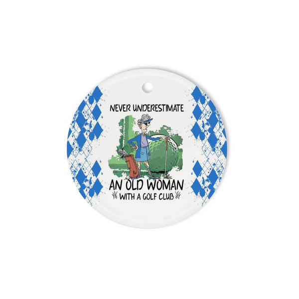 Funny golf Christmas ornament never underestimate an old woman with a golf club ceramic Ornament NQS4133