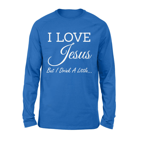 I Love Jesus But I Drink A Little - Standard Long Sleeve