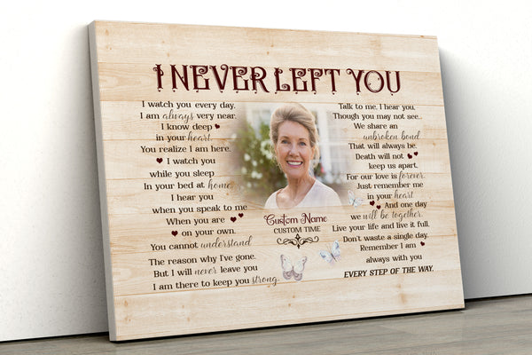 I never left you Sympathy gift for loss of loved one, Memorial canvas/poster for loss of Mother - VTQ172