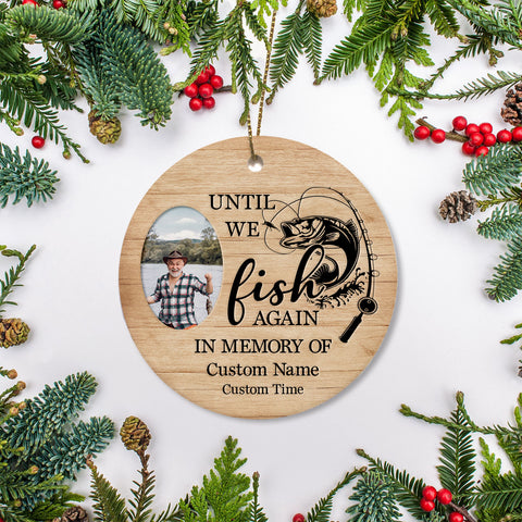 Until we fish again, Fishing in heaven memorial ornament, remembrance Xmas ornament loss fisherman| ONT117