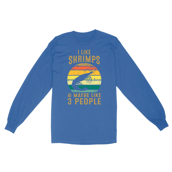 I like Shrimps and maybe like 3 people Shrimp Fishing Long Sleeve vintage style FFS - IPHW2297