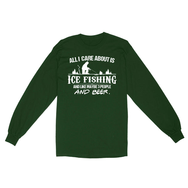 All I care about is ice fishing and like maybe 3 people and beer, ice fishing clothing D03 NQS2499 - Long Sleeve