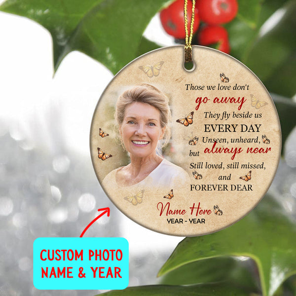Personalized Memorial Ornament, Those We Love Don't Go Away, Christmas Sympathy Gift Loss Loved One NOM336