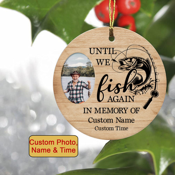 Until we fish again, Fishing in heaven memorial ornament, remembrance Xmas ornament loss fisherman| ONT117
