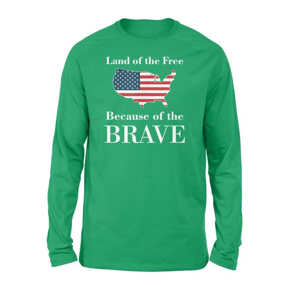Land of the Free Because of the Brave - Standard Long Sleeve