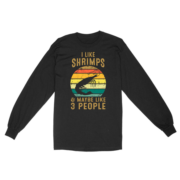 I like Shrimps and maybe like 3 people Shrimp Fishing Long Sleeve vintage style FFS - IPHW2297