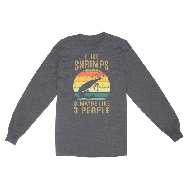 I like Shrimps and maybe like 3 people Shrimp Fishing Long Sleeve vintage style FFS - IPHW2297