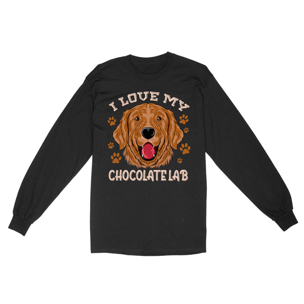 I Love My Chocolate Lab Long Sleeve| Funny Chocolate Labrador Retriever Gift for Women Men JTSD368