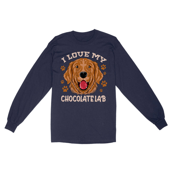 I Love My Chocolate Lab Long Sleeve| Funny Chocolate Labrador Retriever Gift for Women Men JTSD368