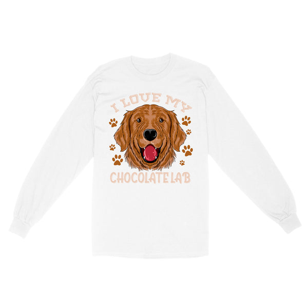 I Love My Chocolate Lab Long Sleeve| Funny Chocolate Labrador Retriever Gift for Women Men JTSD368