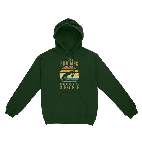I like Shrimps and maybe like 3 people Shrimp Fishing Hoodie vintage style FFS - IPHW2297