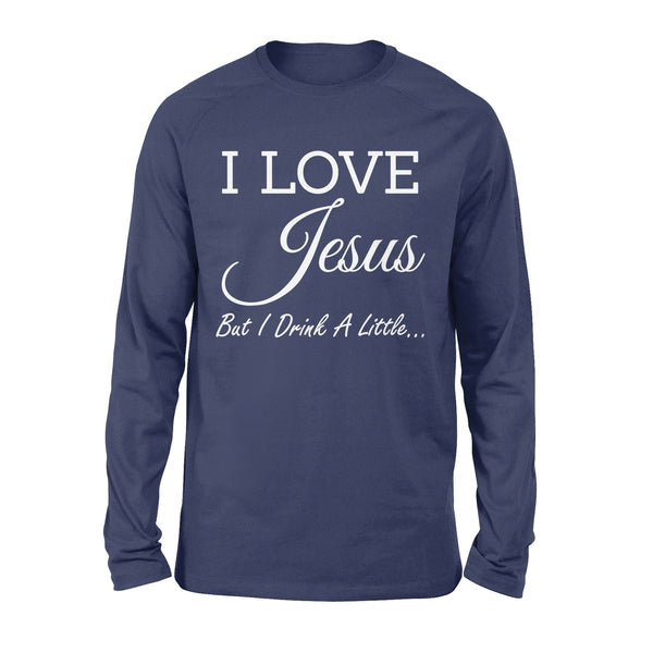 I Love Jesus But I Drink A Little - Standard Long Sleeve