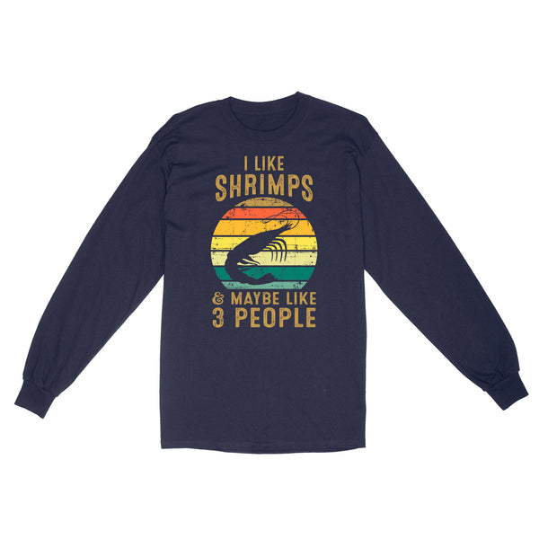 I like Shrimps and maybe like 3 people Shrimp Fishing Long Sleeve vintage style FFS - IPHW2297