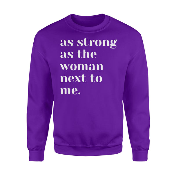 As Strong as the Woman Next to Me Shirt, Strong Women D06 NQS1345 - Standard Crew Neck Sweatshirt